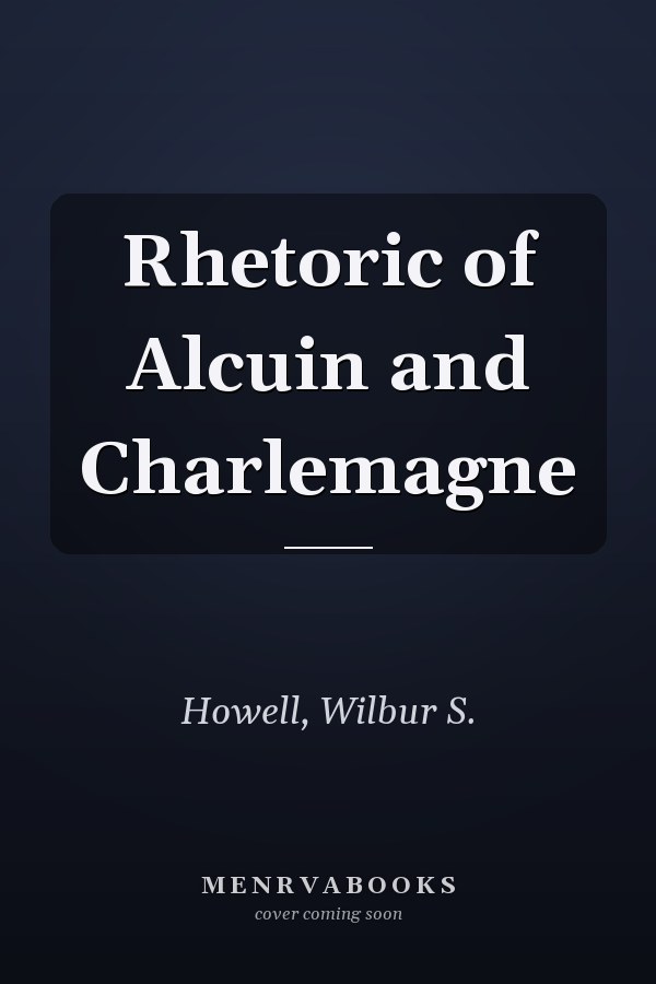 Rhetoric of Alcuin and Charlemagne