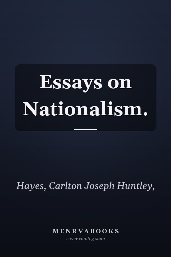 Essays on Nationalism.