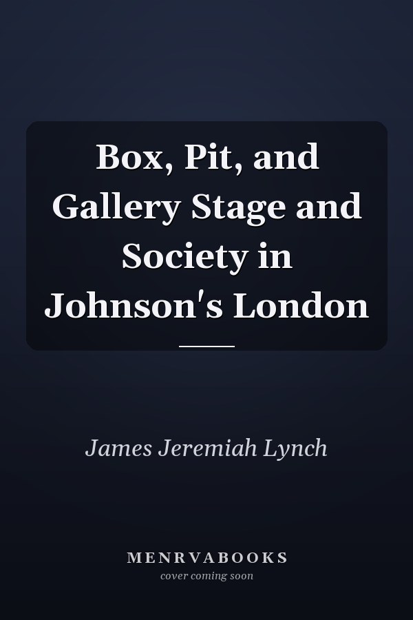 Box, Pit, and Gallery Stage and Society in Johnson's London