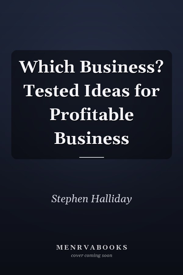 Which Business? Tested Ideas for Profitable Business