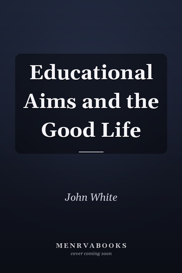 Educational Aims and the Good Life