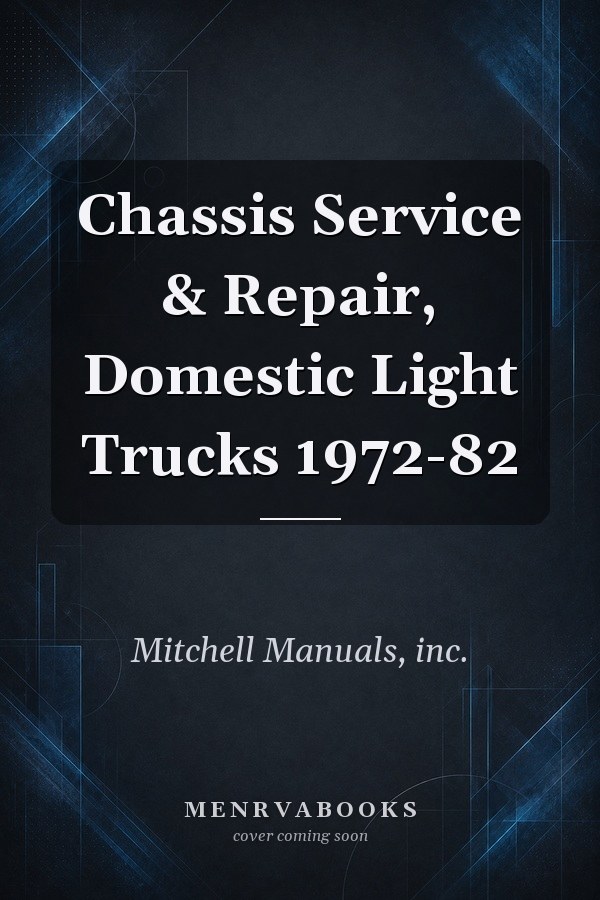 Chassis Service & Repair, Domestic Light Trucks 1972-82
