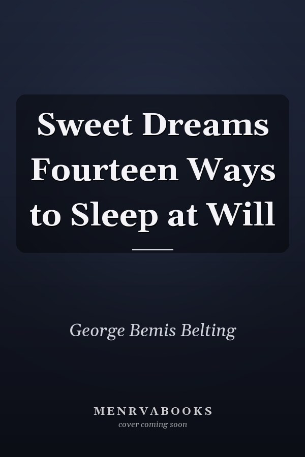 Sweet Dreams Fourteen Ways to Sleep at Will