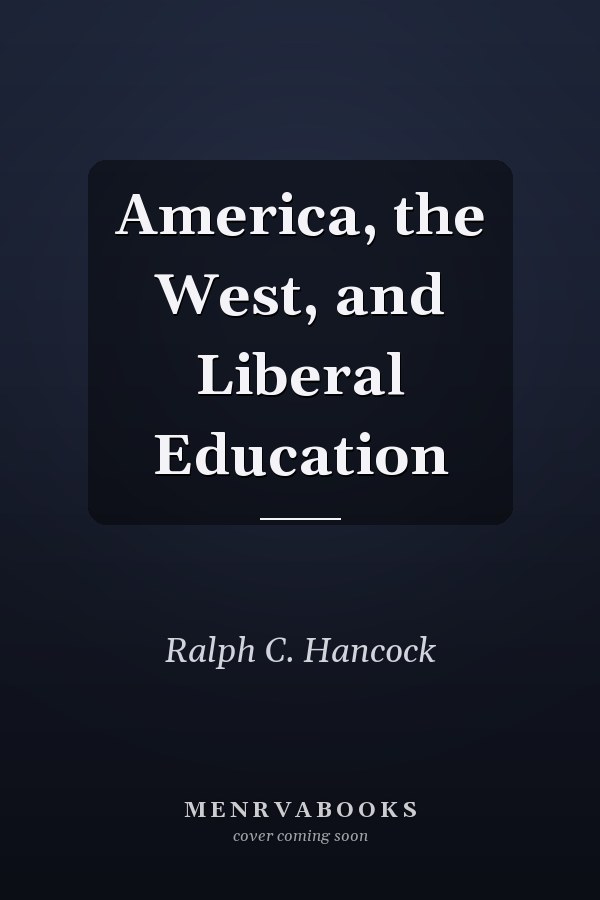 America, the West, and Liberal Education