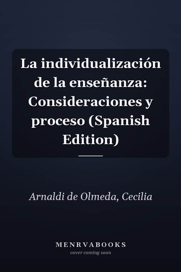 La individualización de la enseñanza: Consideraciones y proceso (Spanish Edition)