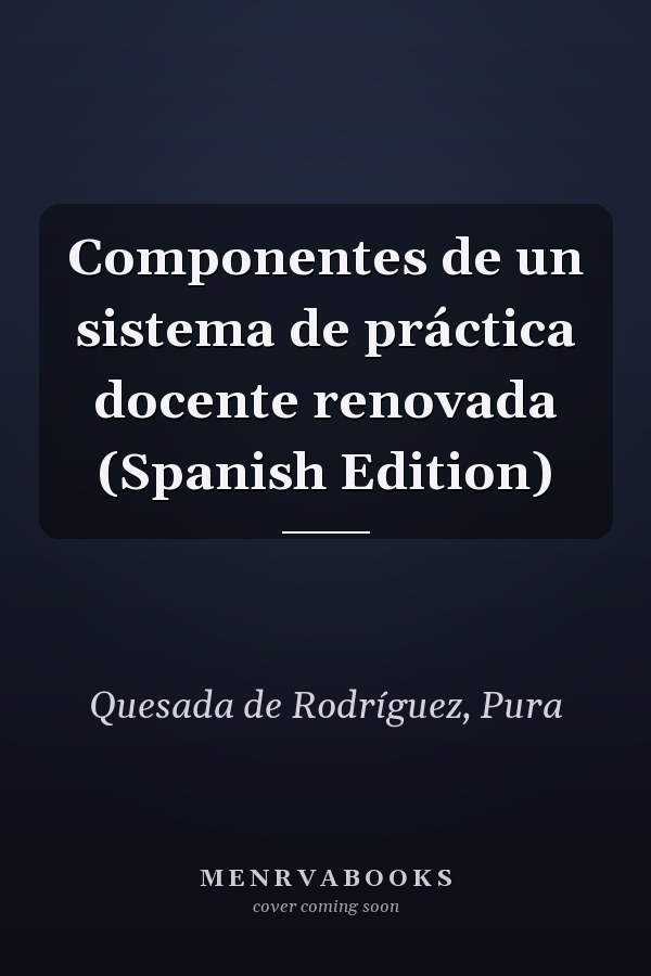 Componentes de un sistema de práctica docente renovada (Spanish Edition)