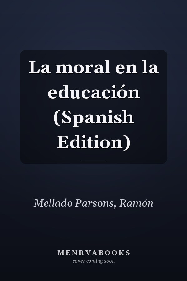 La moral en la educación (Spanish Edition)