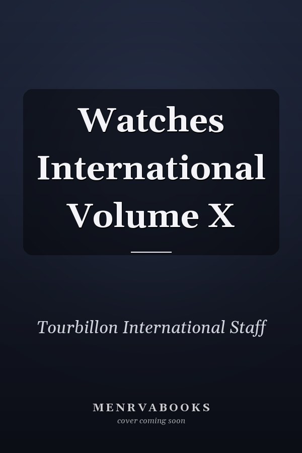 Watches International Volume X