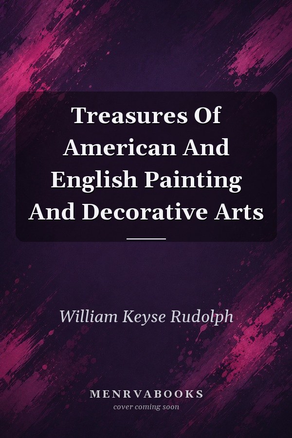 Treasures of American and English Painting and Decorative Arts