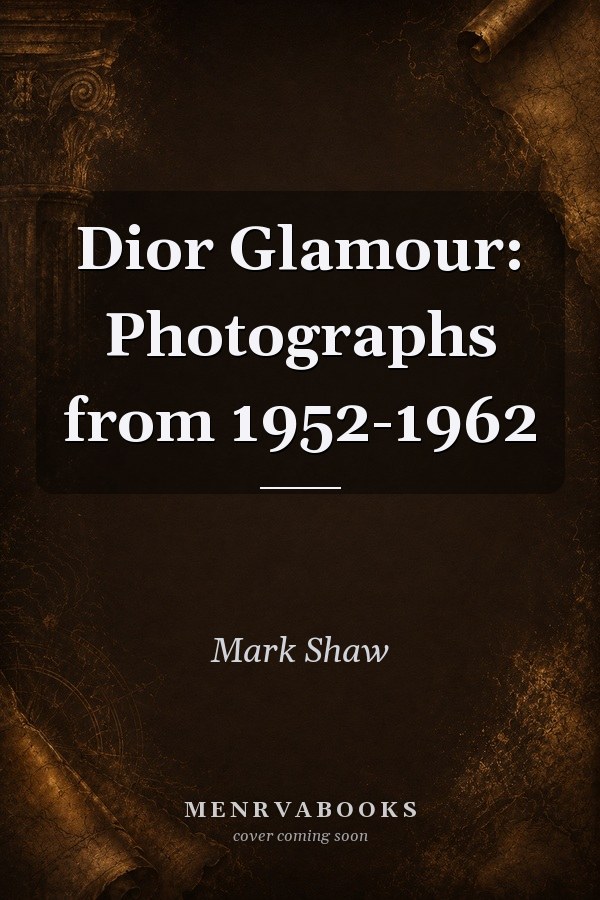 Dior Glamour: Photographs from 1952-1962