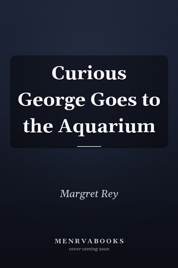 Curious George Goes to the Aquarium