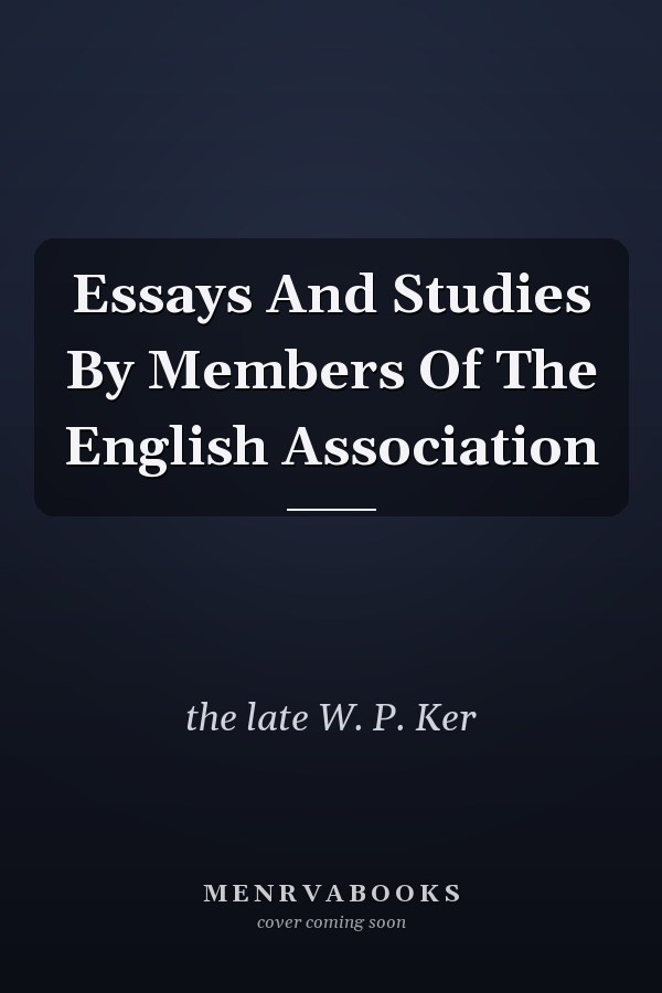 Essays And Studies By Members Of The English Association