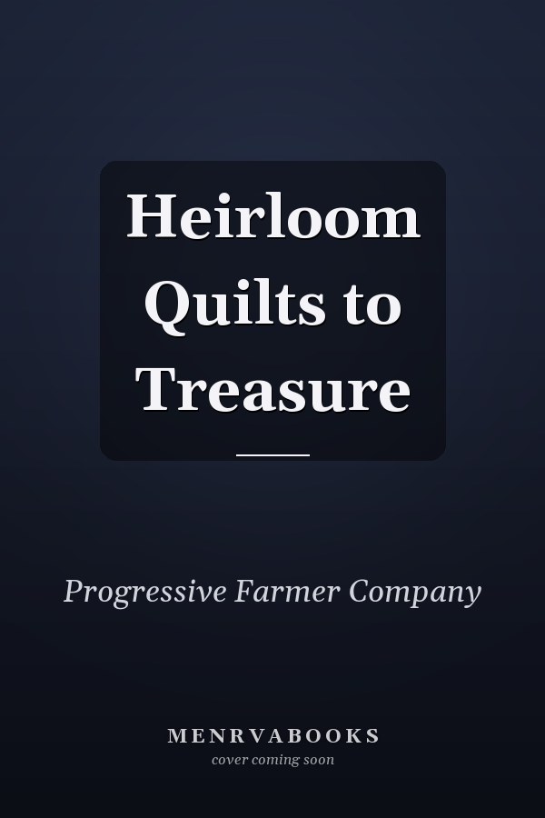 Heirloom Quilts to Treasure