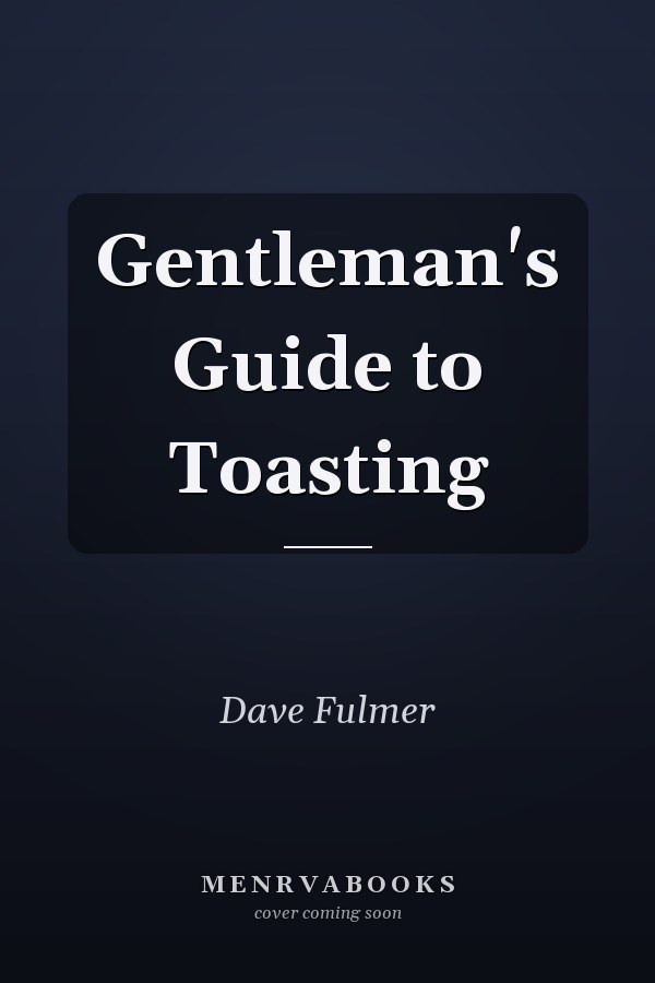 Gentleman's Guide to Toasting