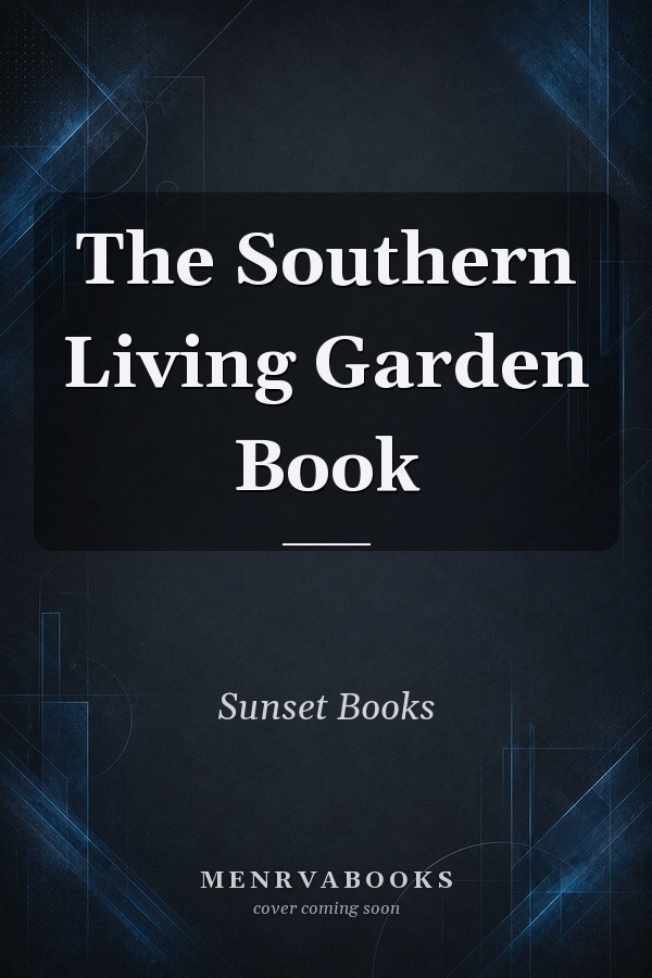 The Southern Living Garden Book