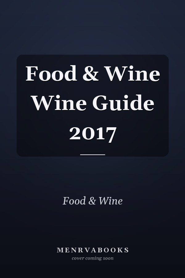 Food & Wine Wine Guide 2017