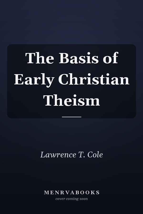 The Basis of Early Christian Theism