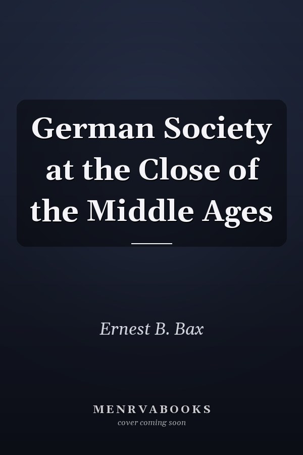 German Society at the Close of the Middle Ages