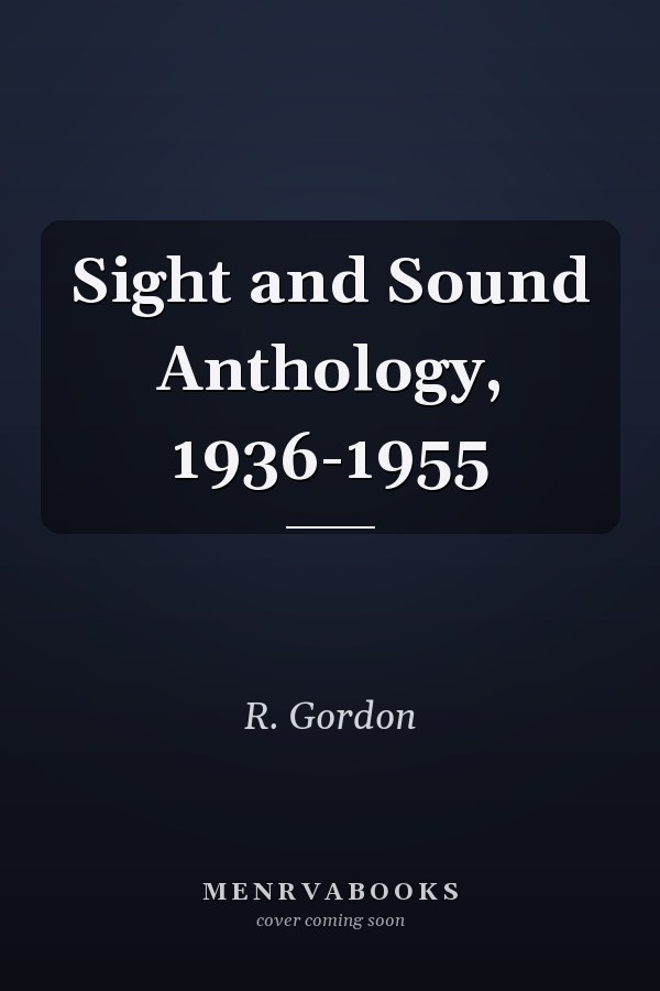 Sight and Sound Anthology, 1936-1955