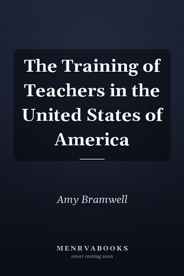 The Training of Teachers in the United States of America