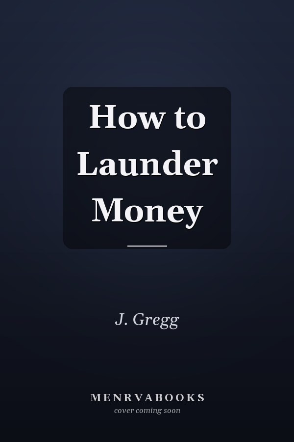 How to Launder Money