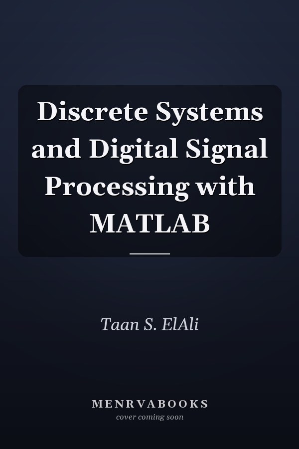 Discrete Systems and Digital Signal Processing with MATLAB