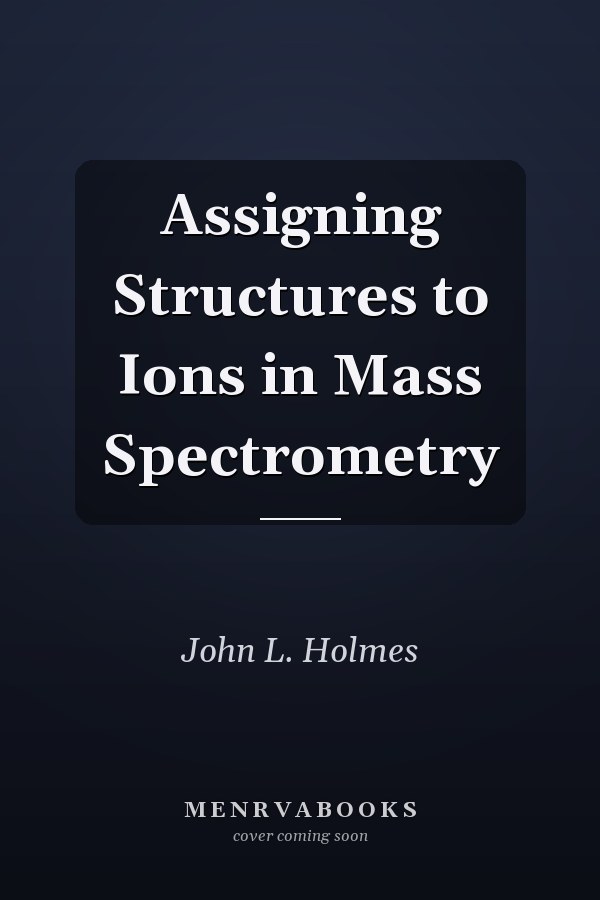 Assigning Structures to Ions in Mass Spectrometry