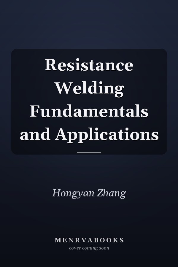 Resistance Welding Fundamentals and Applications