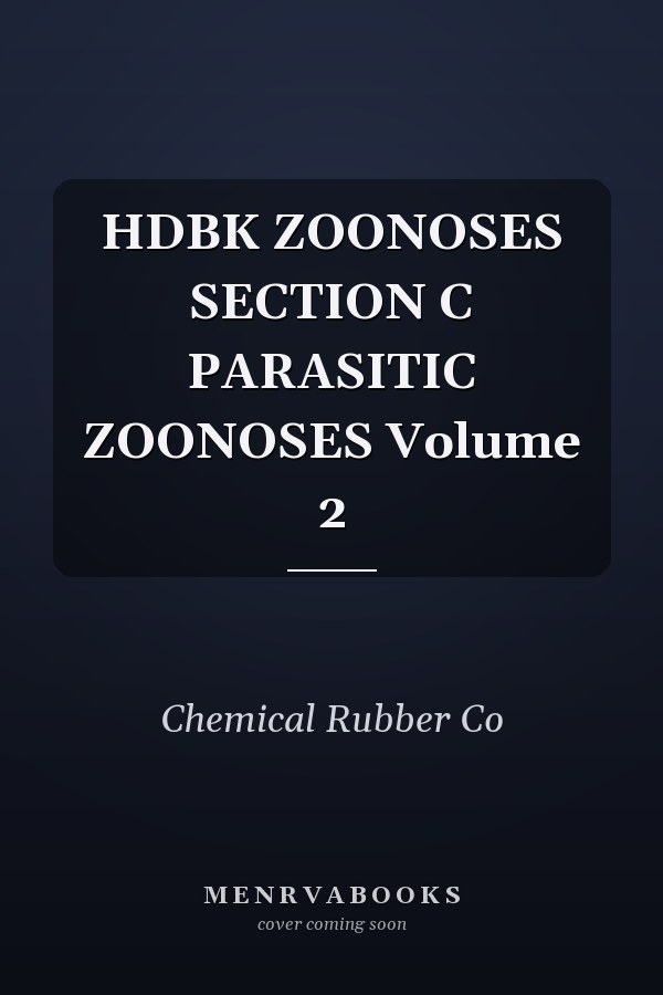 HDBK ZOONOSES SECTION C PARASITIC ZOONOSES Volume 2