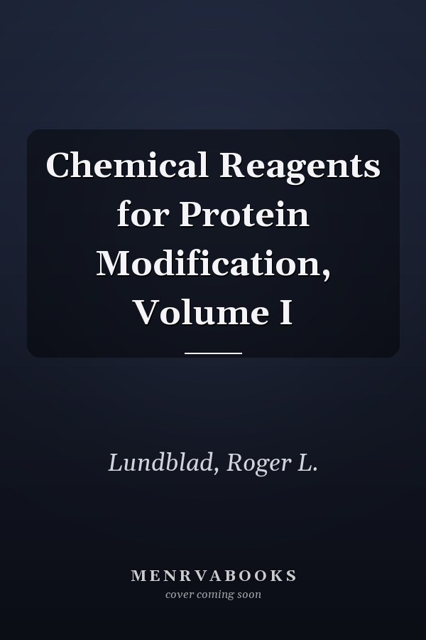 Chemical Reagents for Protein Modification, Volume I