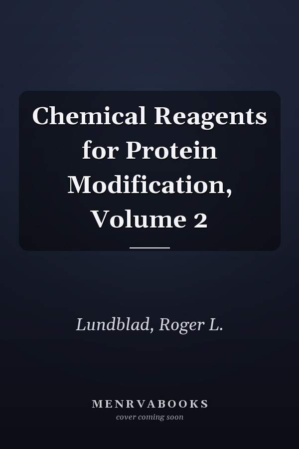 Chemical Reagents for Protein Modification, Volume 2