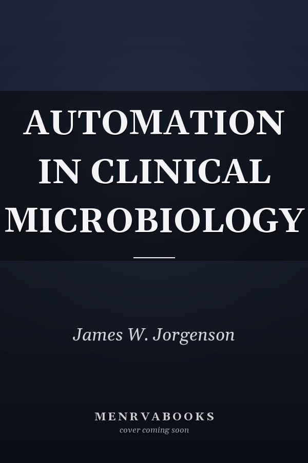 AUTOMATION IN CLINICAL MICROBIOLOGY