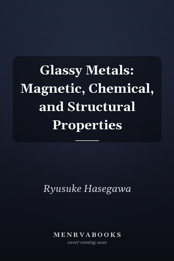 Glassy Metals: Magnetic, Chemical, and Structural Properties