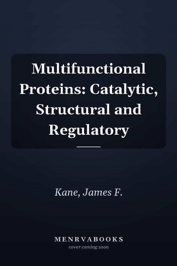 Multifunctional Proteins: Catalytic, Structural and Regulatory