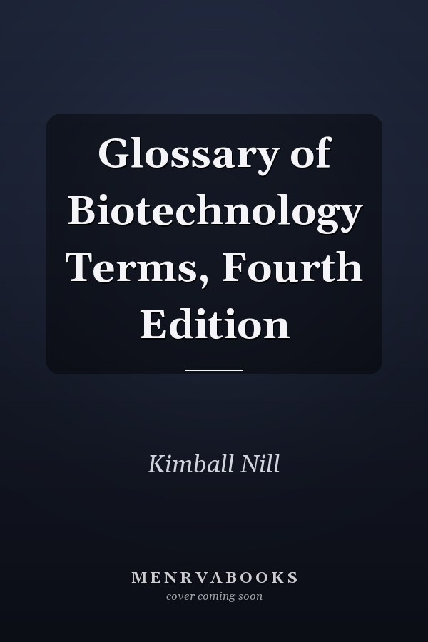 Glossary of Biotechnology Terms, Fourth Edition