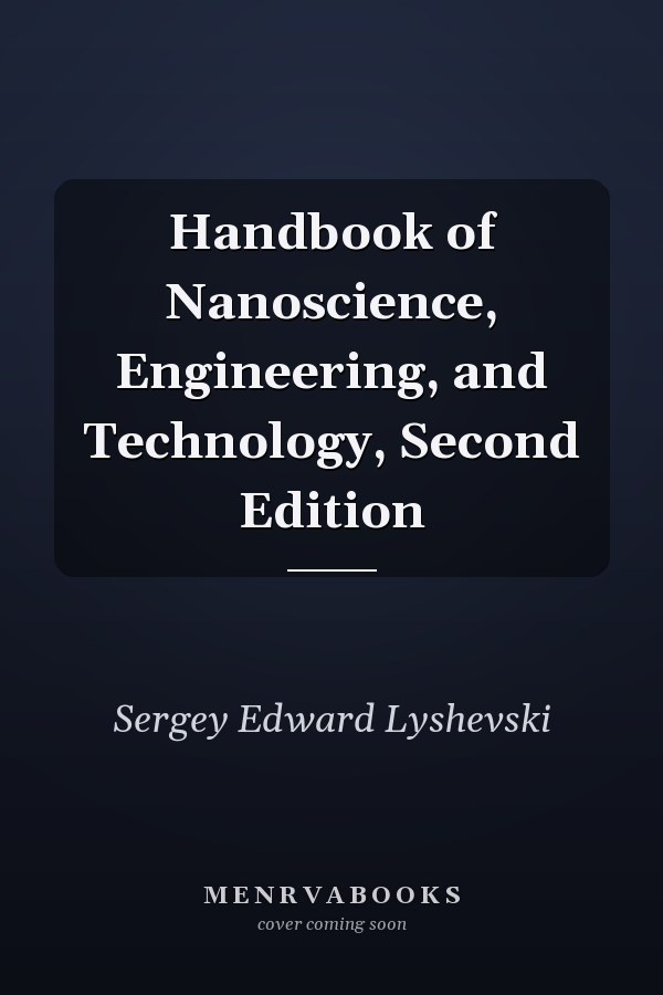 Handbook of Nanoscience, Engineering, and Technology, Second Edition