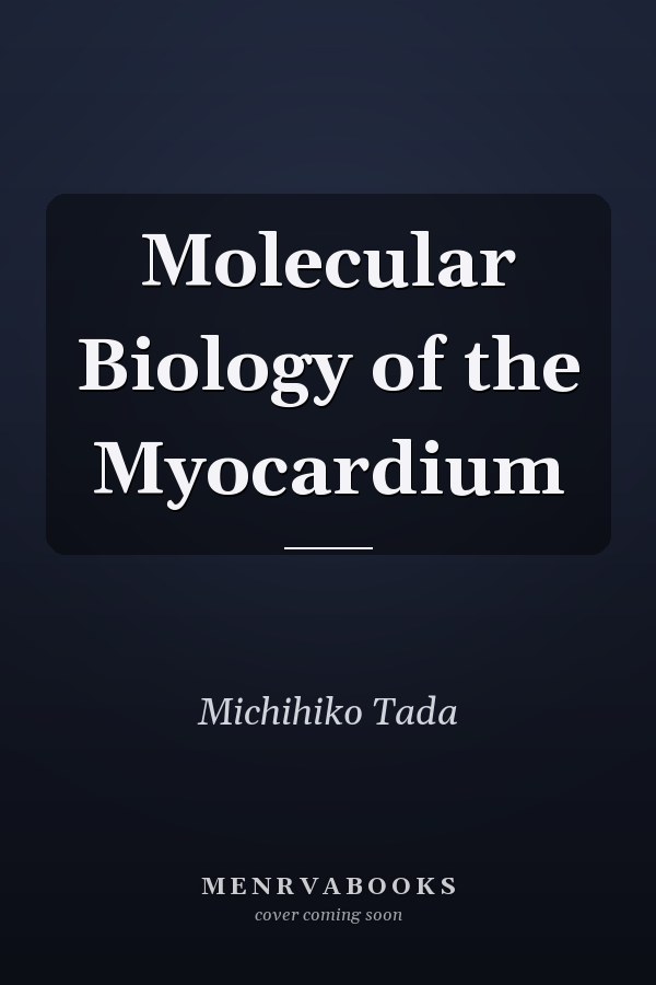 Molecular Biology of the Myocardium