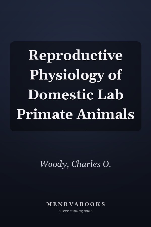 Reproductive Physiology of Domestic Lab Primate Animals