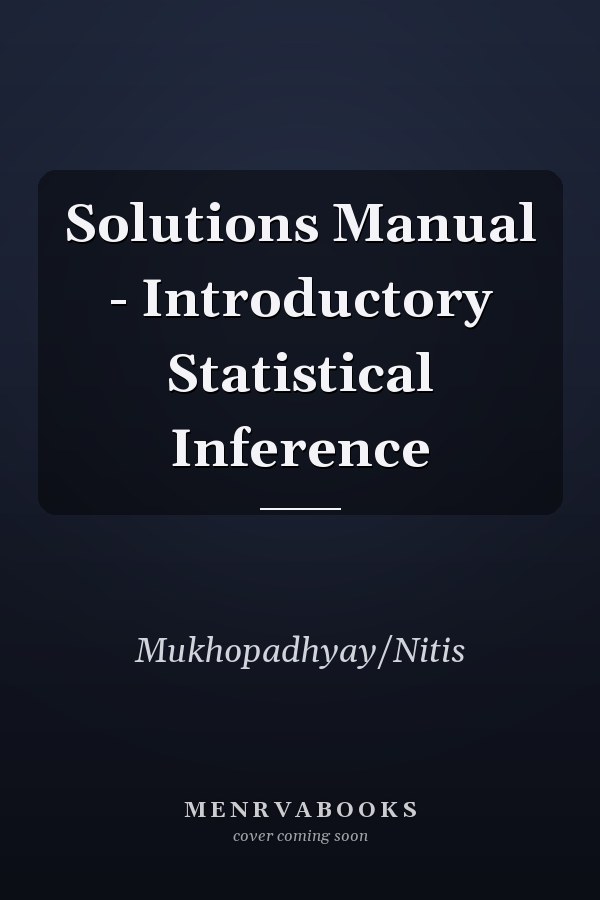 Solutions Manual - Introductory Statistical Inference