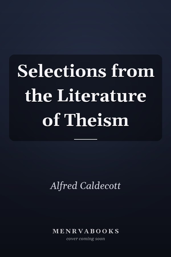 Selections from the Literature of Theism