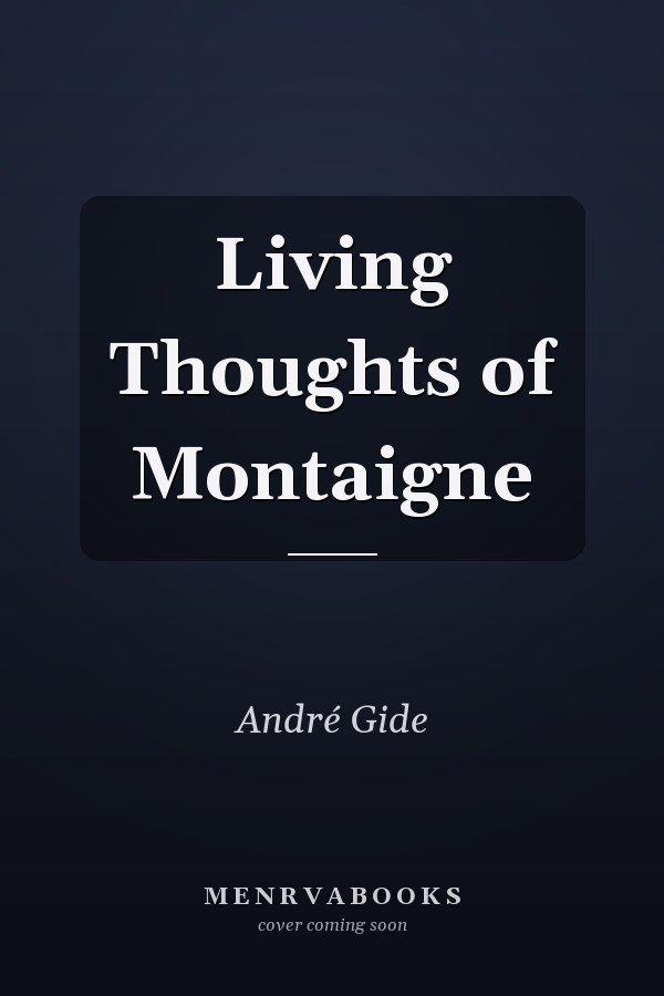 Living Thoughts of Montaigne
