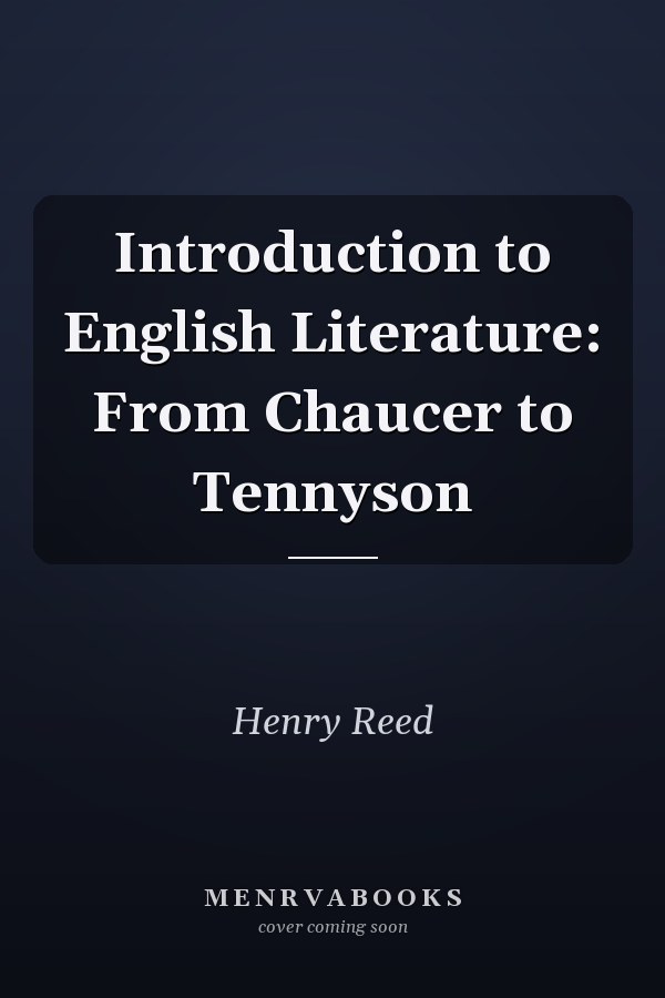 Introduction to English Literature: From Chaucer to Tennyson