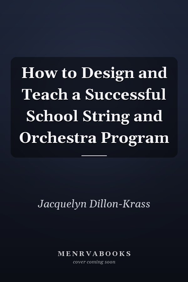 How to Design and Teach a Successful School String and Orchestra Program