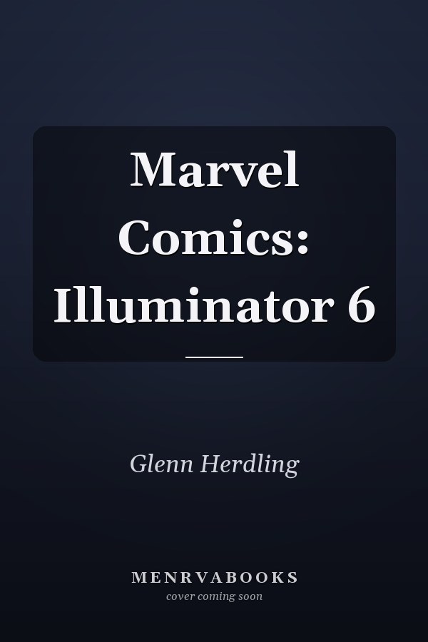 Marvel Comics: Illuminator 6