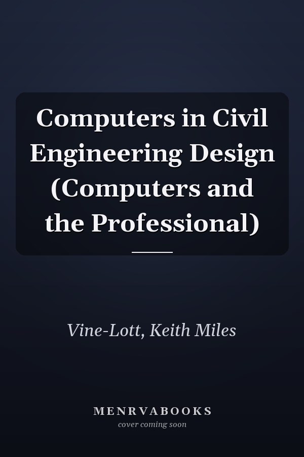 Computers in Civil Engineering Design (Computers and the Professional)