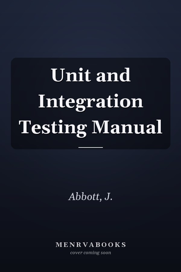 Unit and Integration Testing Manual