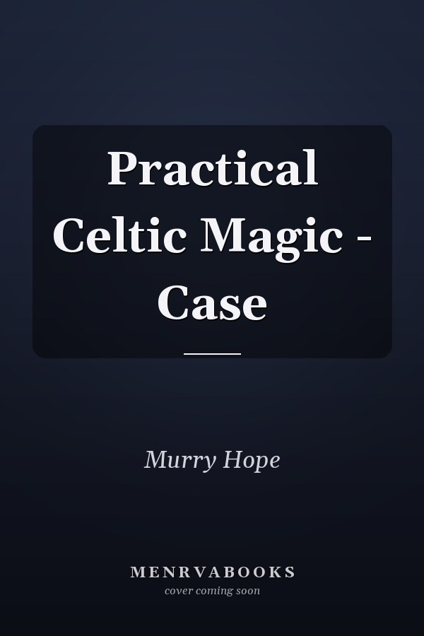 Practical Celtic Magic - Case
