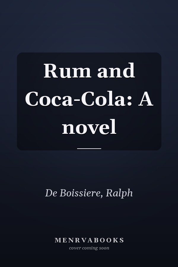 Rum and Coca-Cola: A novel