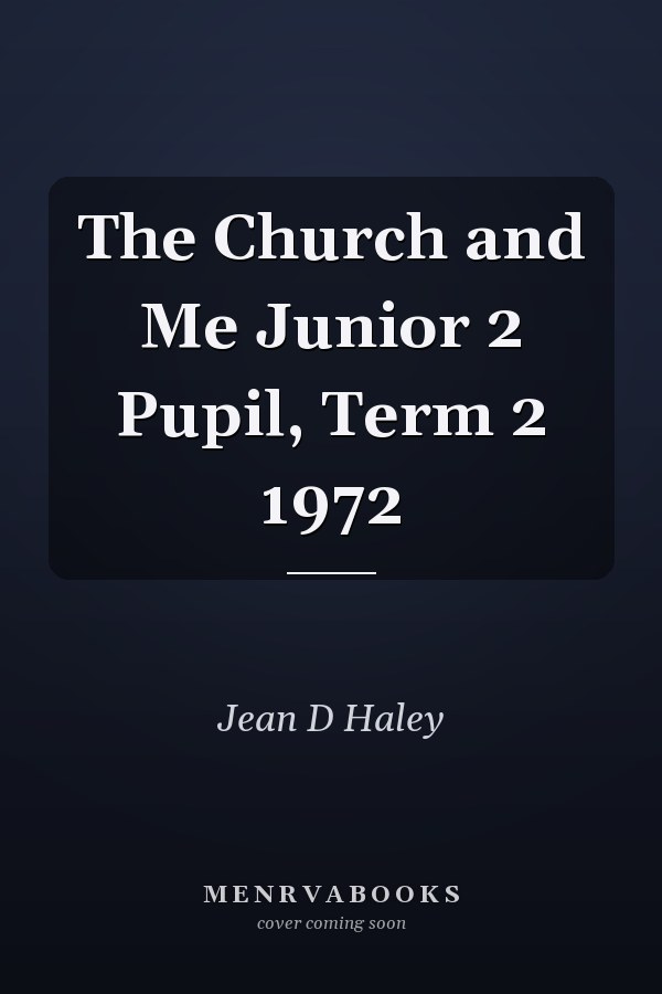 The Church and Me Junior 2 Pupil, Term 2 1972