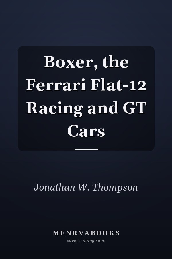 Boxer, the Ferrari Flat-12 Racing and GT Cars
